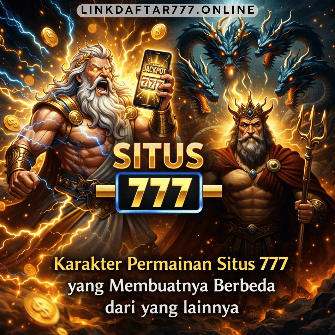 Karakter Permainan Situs 777 yang Membuatnya Berbeda dari yang lainnya