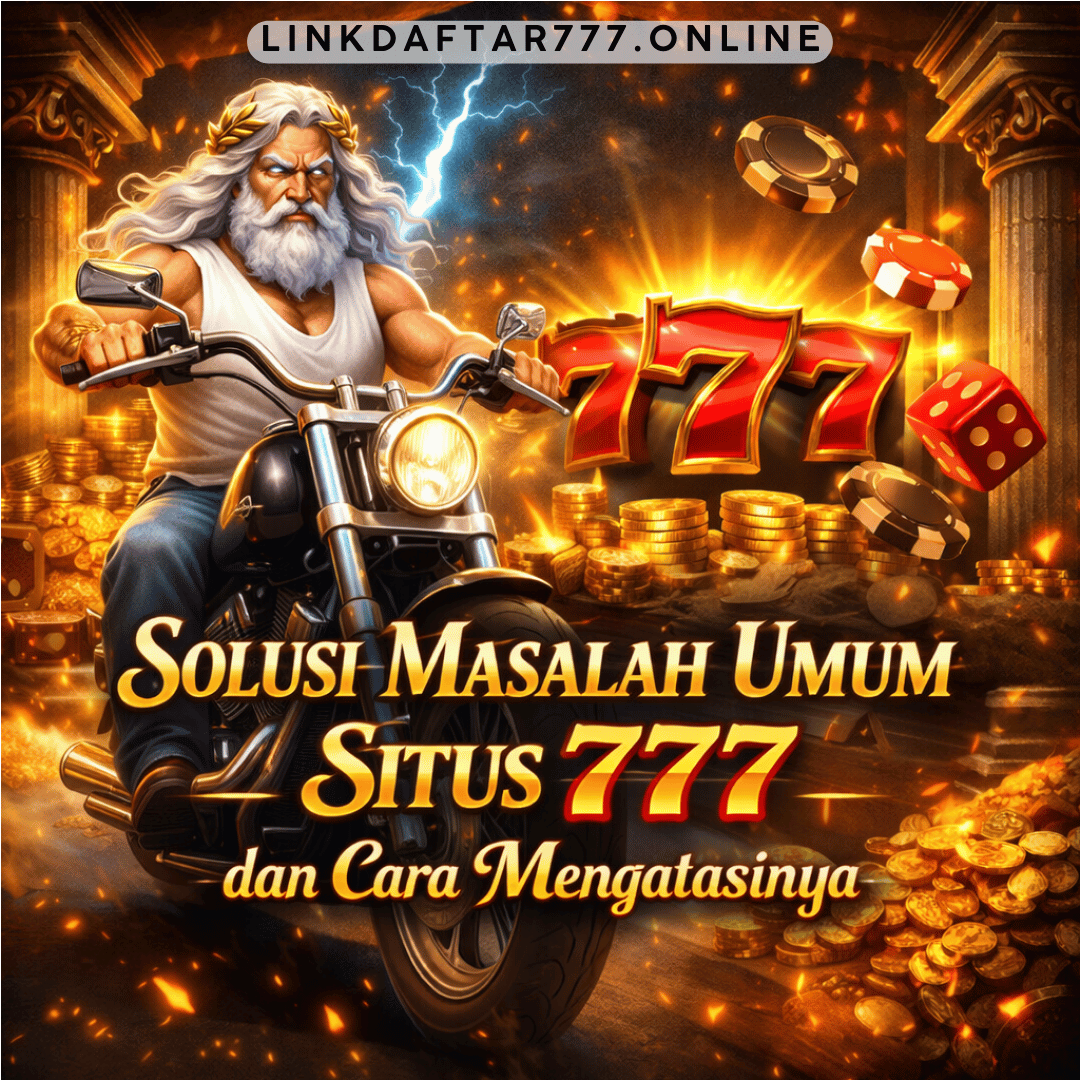 Solusi Masalah Umum Situs 777 dan Cara Mengatasinya